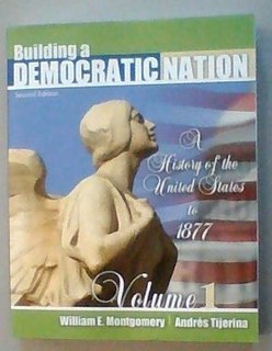 Stock image for Building a Democratic Nation: A History of the United States to 1877, Volume 1 for sale by HPB-Red