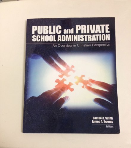 Imagen de archivo de Public and Private School Administration: An Overview in Christian Perspective a la venta por HPB-Red