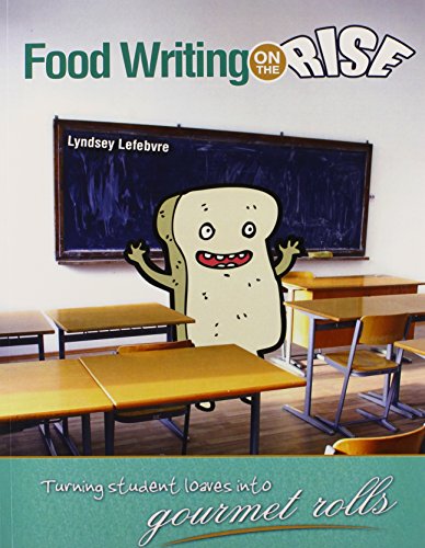 Imagen de archivo de Food Writing on the Rise : Turning Student Loaves into Gourmet Rolls a la venta por Better World Books: West