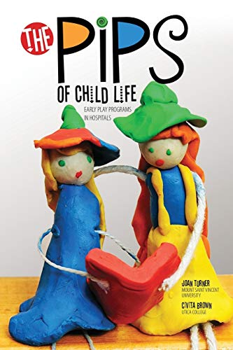 Stock image for The Pips of Child Life: Early Play Programs in Hospitals for sale by Goodwill