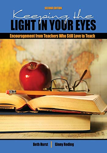 Stock image for Keeping the Light in Your Eyes: Encouragement from Teachers Who Still Love to Teach for sale by HPB-Red