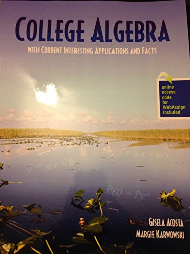 Stock image for College Algebra With Current Interesting Applications And Facts ; 9781465255389 ; 1465255389 for sale by APlus Textbooks