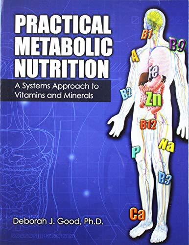 Beispielbild fr Practical Metabolic Nutrition: A Systems Approach to Vitamins and Minerals zum Verkauf von SecondSale