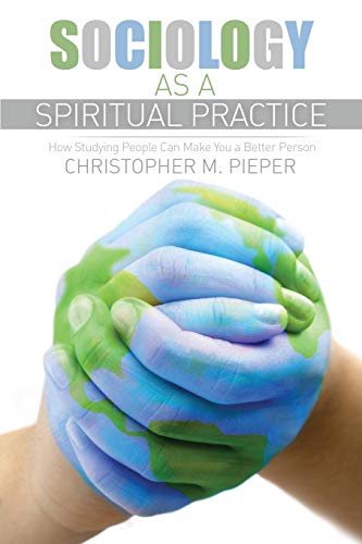 Beispielbild fr Sociology as a Spiritual Practice: How Studying People Can Make You a Better Person zum Verkauf von BooksRun