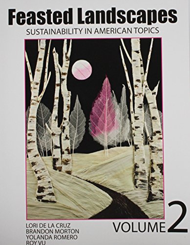 Beispielbild fr Feasted Landscapes: Sustainability in American Topics Volume 2 zum Verkauf von Half Price Books Inc.