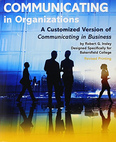 Imagen de archivo de Communicating in Organizations: A Customized Version of Communicating in Business Designed Specifically for Bakersfield College a la venta por HPB-Red