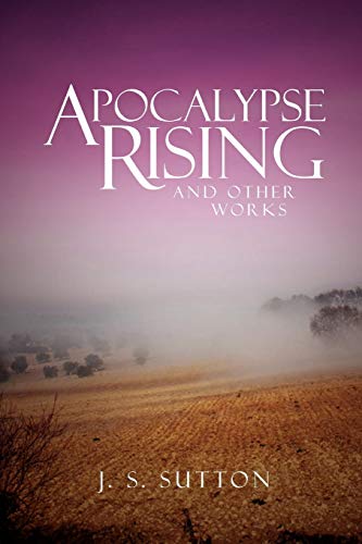 Apocalypse Rising: And Other Works (9781465301963) by Sutton, J.