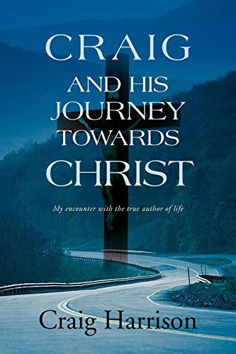 Imagen de archivo de Craig And His Journey Towards Christ: My encounter with the true author of life a la venta por WorldofBooks