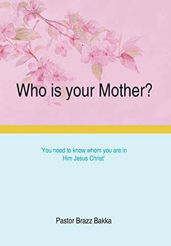 Imagen de archivo de Who Is Your Mother?: You Need to Know Whom You Are in Him Jesus Christ a la venta por Lucky's Textbooks