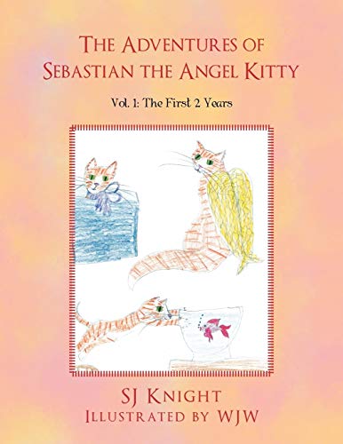 Stock image for The Adventures of Sebastian the Angel Kitty: Vol. 1: The First 2 Years for sale by HPB-Ruby