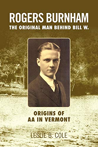 9781465307866: Rogers Burnham: The Original Man Behind Bill W.
