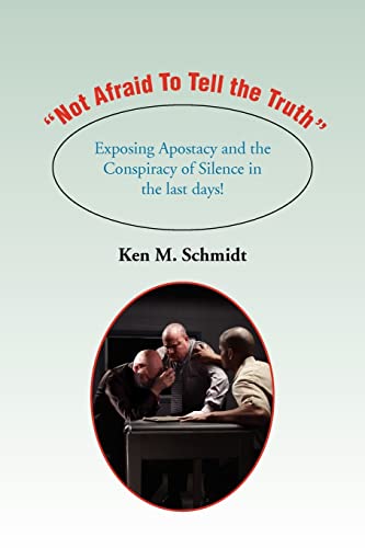 Stock image for Not Afraid To Tell the Truth: Exposing Apostacy and the Conspiracy of Silence in the last days! for sale by ThriftBooks-Atlanta