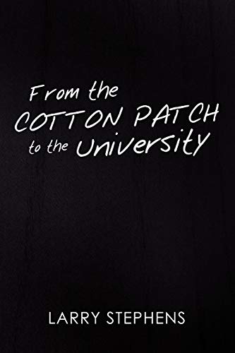 From the Cotton Patch to the University (9781465335098) by Stephens, Larry