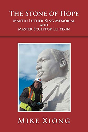 Beispielbild fr The Stone of Hope: Martin Luther King Memorial and Master Sculptor Lei Yixin zum Verkauf von Lucky's Textbooks