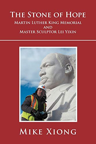 9781465336439: The Stone of Hope: Martin Luther King Memorial and Master Sculptor Lei Yixin