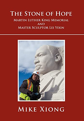 9781465336446: The Stone of Hope: Martin Luther King Memorial and Master Sculptor Lei Yixin