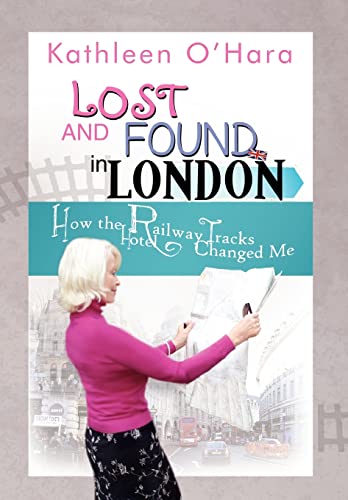 Imagen de archivo de Lost and Found in London: How the Railway Tracks Hotel Changed Me a la venta por Lucky's Textbooks
