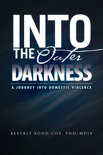 Imagen de archivo de Into the Outer Darkness: A Journey into Domestic Violence a la venta por Lucky's Textbooks