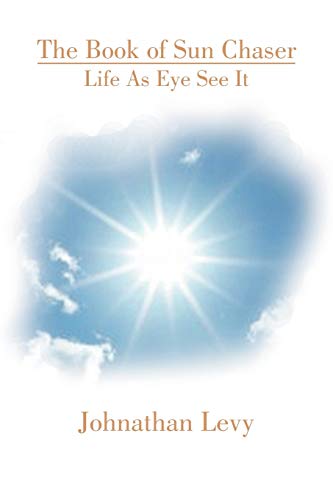 Stock image for The Book of Sun Chaser Life As Eye See It for sale by PBShop.store US