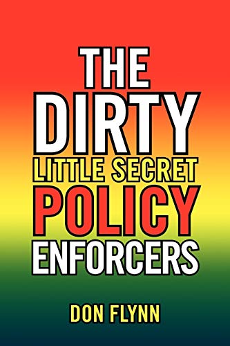 The Dirty Little Secret Policy Enforcers (9781465341969) by Flynn, Don