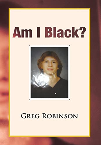 Am I Black? (9781465342348) by Robinson, Greg