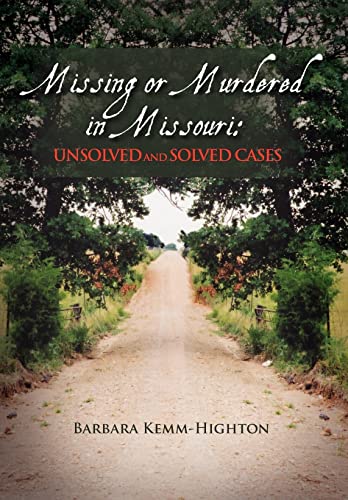 Imagen de archivo de Missing or Murdered in Missouri: Unsolved and Solved Cases: Unsolved and Solved Cases a la venta por Lucky's Textbooks
