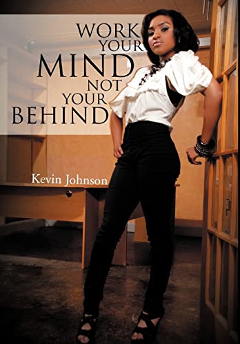 Work Your Mind and Not Your Behind (9781465347336) by Johnson, Kevin