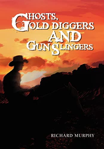 Ghosts, Gold Diggers and Gun Slingers (9781465347398) by Murphy Mbchb (Hons), Richard