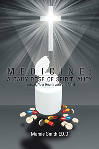 9781465347572: MEDICINE: A DAILY DOSE OF SPIRITUALITY: Improving Your Health with One Mind