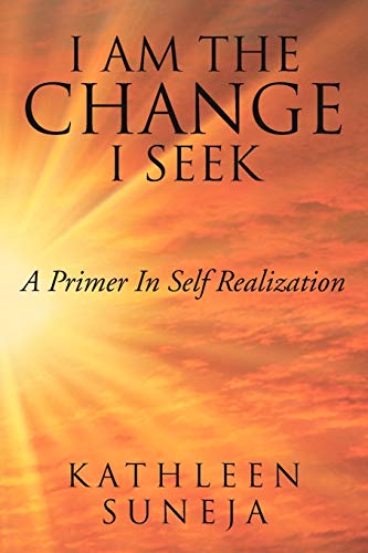 Stock image for I Am the Change I Seek: A Primer in Self Realization for sale by Chiron Media