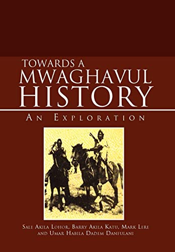 9781465348272: Towards a Mwaghavul History: An Exploration