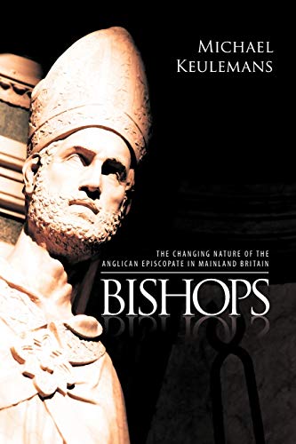 Imagen de archivo de Bishops: The Changing Nature Of The Anglican Episcopate In Mainland Britain a la venta por Bahamut Media