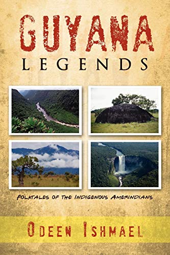 Imagen de archivo de Guyana Legends: Folk Tales of the Indigenous Amerindians a la venta por Andrew's Books