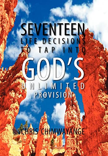 9781465359162: SEVENTEEN LIFE DECISIONS TO TAP INTO GOD'S UNLIMITED PROVISION