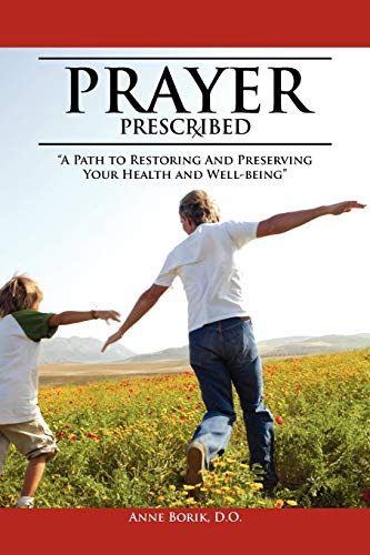 Stock image for Prayer Prescribed: A Path to Restoring and Preserving Your Health and Well-Being. for sale by -OnTimeBooks-