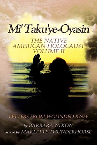 9781465364227: Mi' Taku'ye-Oyasin: The Native American Holocaust Volume II