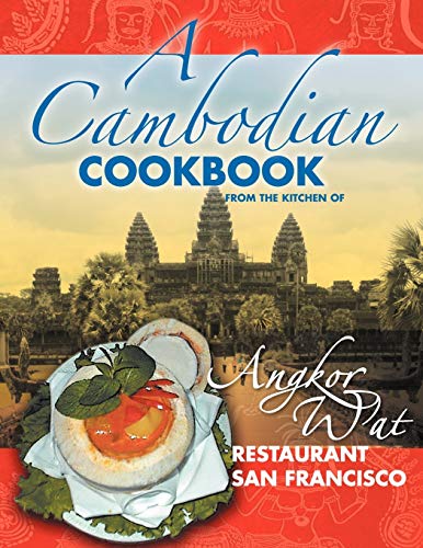 9781465365125: A Cambodian Cookbook: Selected popular dishes from the Kitchen of Angkor Wat Restaurant San Francisco 1983 - 2005