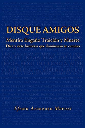 Imagen de archivo de Disque Amigos: Mentira Engao Traicion y Muerte: Mentira Engao Traicion y Muerte (Spanish Edition) a la venta por Lucky's Textbooks