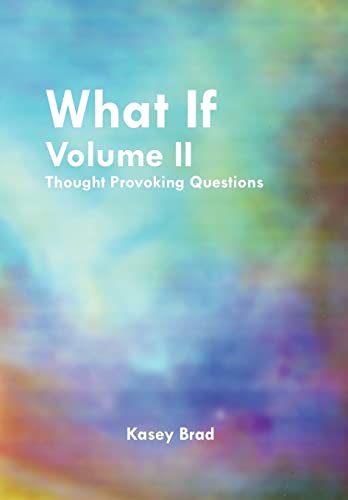 Stock image for What If Volume II: Thought Provoking Questions for sale by Lucky's Textbooks