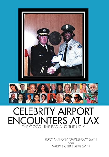 Celebrity Airport Encounters at Lax: The Good, the Bad and the Ugly (9781465371393) by Percy; Smith, Marilyn