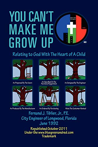 Stock image for You Can't Make Me Grow Up: Relating to God With The Heart of A Child for sale by Lucky's Textbooks