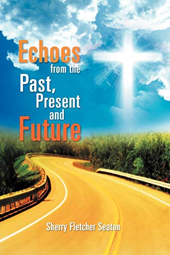 Stock image for Echoes from the Past, Present and Future for sale by Lucky's Textbooks