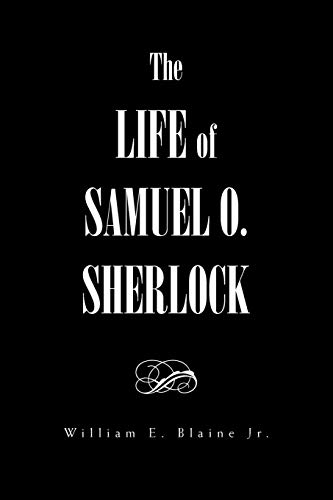 Stock image for The Life of Samuel O. Sherlock for sale by Lucky's Textbooks