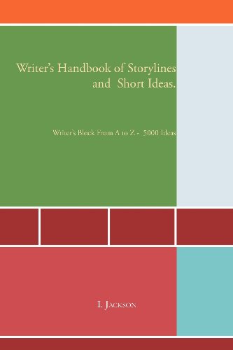 Writer s Handbook of Storylines and Short Ideas: Writer s Block from a to Z - 5000 Ideas (9781465377692) by Jackson, I