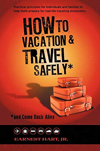 Stock image for How To Vacation Travel Safely and Come Back Alive for sale by PBShop.store US