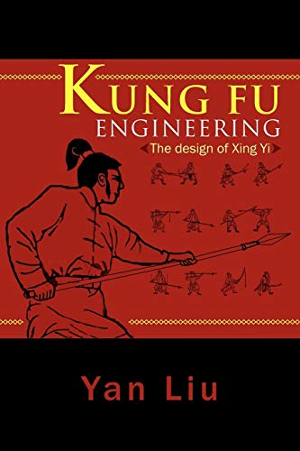 Stock image for Kung Fu Engineering: The design of Xing Yi for sale by HPB-Red