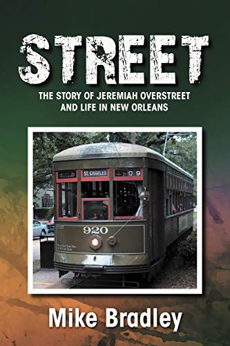 Street: The Story of Jeremiah Overstreet and Life in New Orleans (9781465379733) by Bradley, Mike