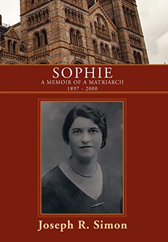 9781465380869: Sophie: A Memoir of a Matriarch 1897 - 2000