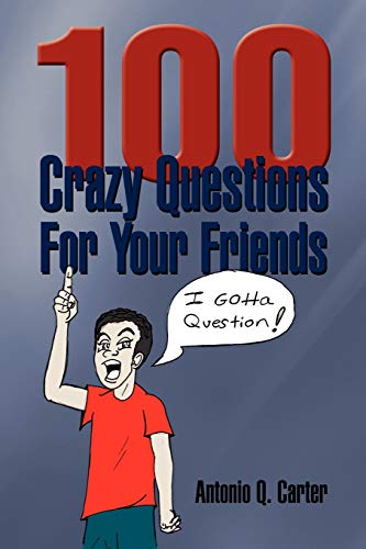 Imagen de archivo de 100 Crazy Questions For Your Friends a la venta por Lucky's Textbooks