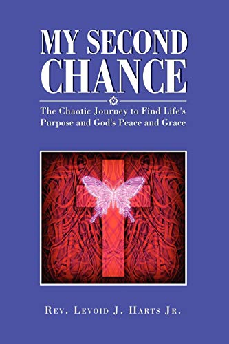 Stock image for My Second Chance: The Chaotic Jouy to Find Life's Purpose and God's Peace and Gracerne for sale by Lucky's Textbooks